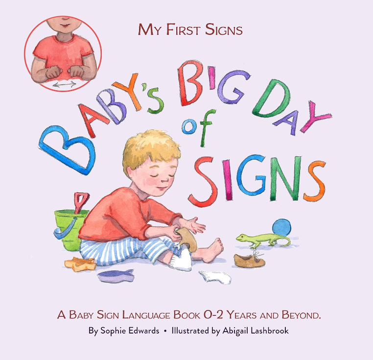Baby’s Big Day of Signs Baby Sign Language Books 02 Years and Beyond